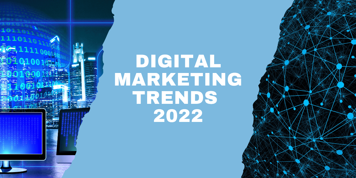 Top 10 Digital Marketing trends to look out for in 2022